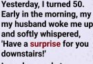 I surprised my husband with Hawaii for his 50th… but when I turned 50 and saw his ‘surprise’ waiting downstairs, I almost misunderstood the most thoughtful gift of my life.”
