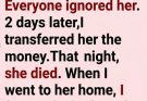 My grandmother asked the family for money and everyone ignored her… two days later she died, and what I found in her house left our entire family in tears.”