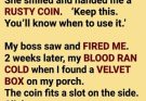 A homeless woman gave me a rusty coin after I gave her my jacket. My boss fired me for helping her. Two weeks later, the coin opened a hidden box containing evidence that exposed why he was REALLY afraid of me.