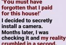 My husband gave his mother a key to our house, and she claimed, “I paid for this house!” I secretly installed a camera. Months later, I checked the footage—and what I saw between my husband and his mother completely changed how I saw them both.